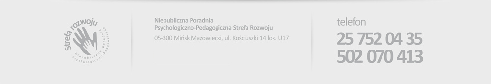 Niepubliczna Poradnia Psychologiczno Pedagogiczna Strefa Rozwoju, 05-300 Mińsk Mazowiecki, ul. Kościuszki 14 lok. U17, tel. 25 752 04 35 lub 502 070 413